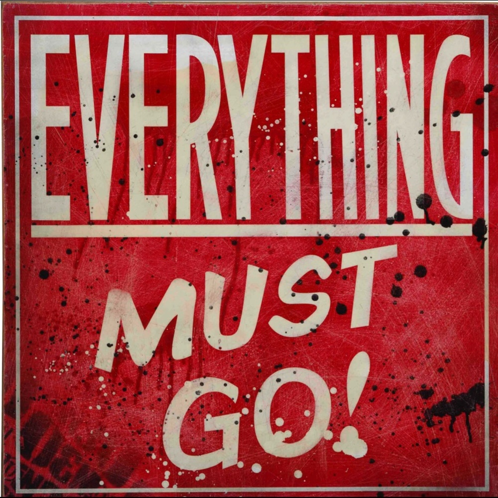Everything must go.....